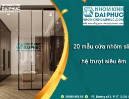 20+ mẫu cửa nhôm slim hệ trượt siêu êm, đẹp cho không gian mở