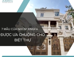 7+ Mẫu Cửa Nhôm Xingfa Cao Cấp Dành Cho Biệt Thự Hiện Đại