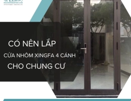 Có nên lắp cửa nhôm xingfa 4 cánh cho căn hộ chung cư?