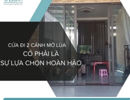Cửa đi 2 cánh mở lùa có phải là lựa chọn hoàn hảo?