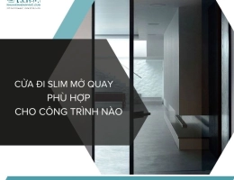 Cửa đi slim mở quay phù hợp cho công trình nào