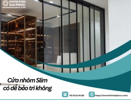 Cửa nhôm Slim có dễ bảo trì không?