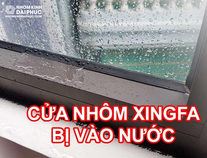 Cửa Nhôm Xingfa Bị Vô Nước